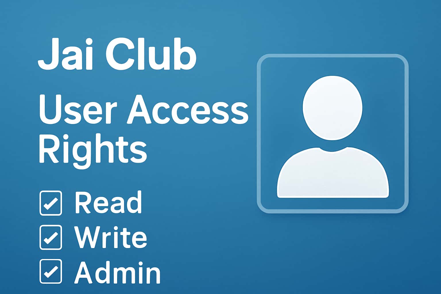 Informational scene about Jai Club User Access Rights with clear text.